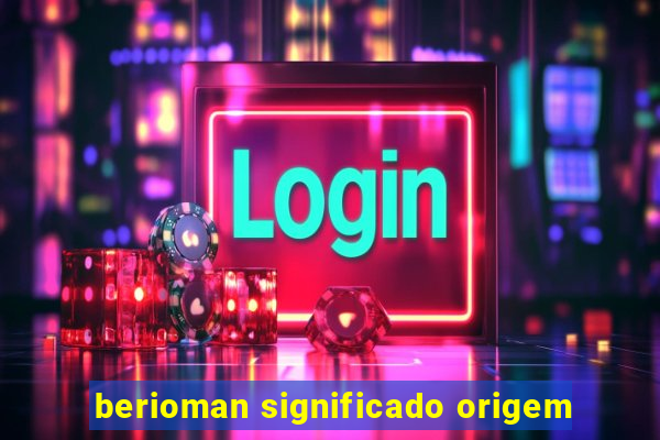 berioman significado origem